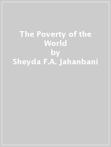 The Poverty of the World - Sheyda F.A. Jahanbani