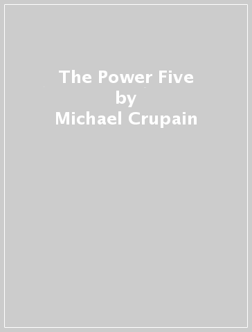 The Power Five - Michael Crupain