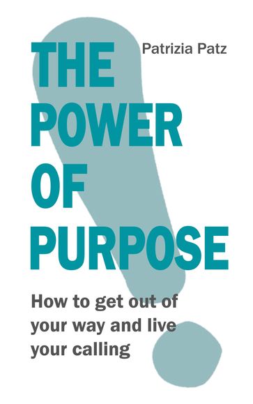 The Power Of Purpose - Patrizia Patz