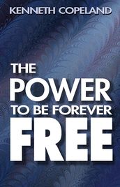 The Power To Be Forever Free