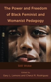 The Power and Freedom of Black Feminist and Womanist Pedagogy