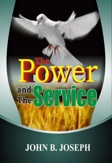 The Power and the Service - John B. Joseph