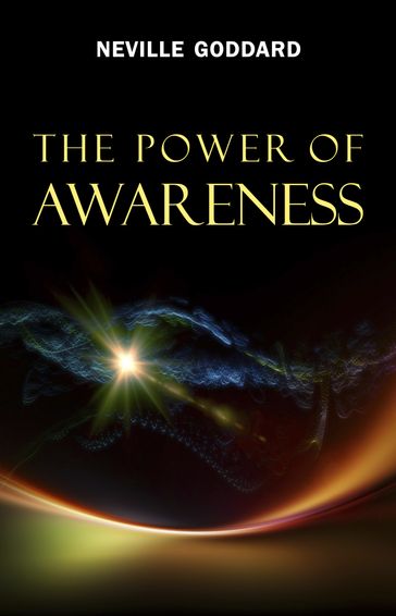 The Power of Awareness - Neville Goddard