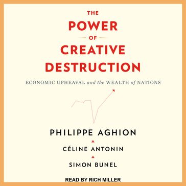 The Power of Creative Destruction - Philippe Aghion - Céline Antonin - Simon Bunel