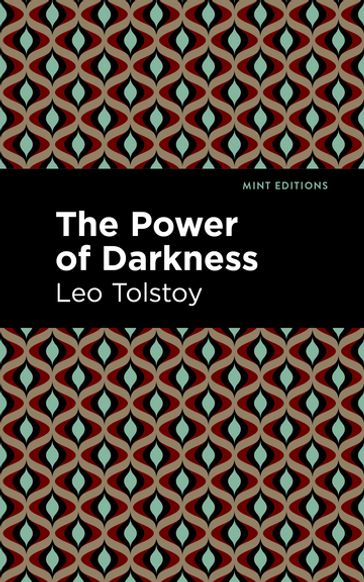 The Power of Darkness - Lev Nikolaevic Tolstoj - Mint Editions