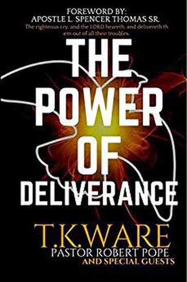 The Power of Deliverance - T.K Ware