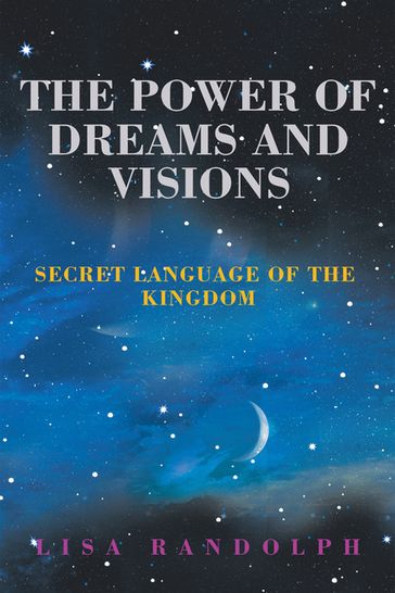 The Power of Dreams and Visions - Lisa Randolph