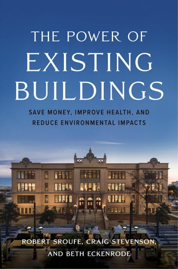 The Power of Existing Buildings - Beth Eckenrode - Craig Stevenson - Robert Sroufe