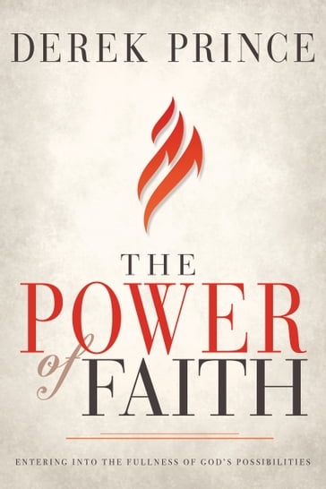 The Power of Faith - Derek Prince