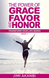 The Power of Grace, Favor and Honor