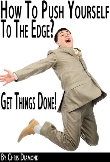 The Power of High Performance: How To Push Yourself To The Edge And Get Things Done Without Procrastination? - Chris Diamond