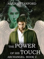 The Power of His Touch, Archangel Book 2