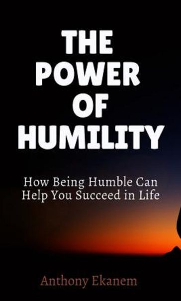 The Power of Humility - Anthony Ekanem