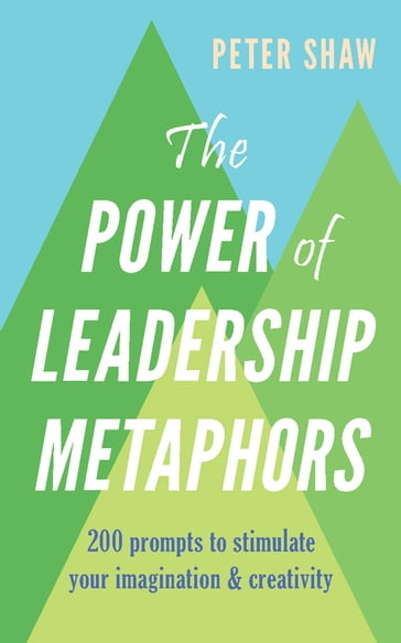 The Power of Leadership Metaphors - Peter Shaw