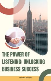 The Power of Listening: Unlocking Business Success