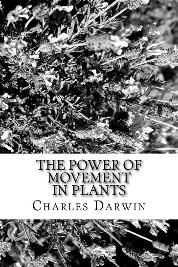 The Power of Movement in Plants - Charles Darwin