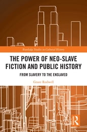 The Power of Neo-Slave Fiction and Public History