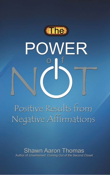 The Power of Not - Shawn Aaron Thomas