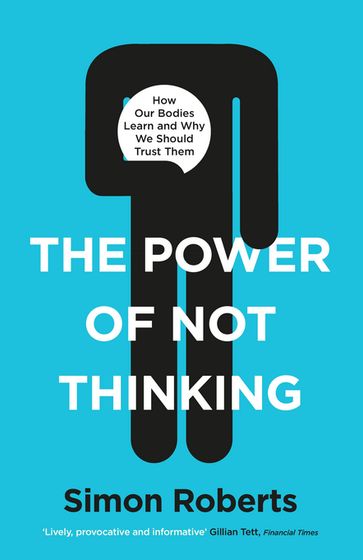 The Power of Not Thinking - Dr Simon Roberts