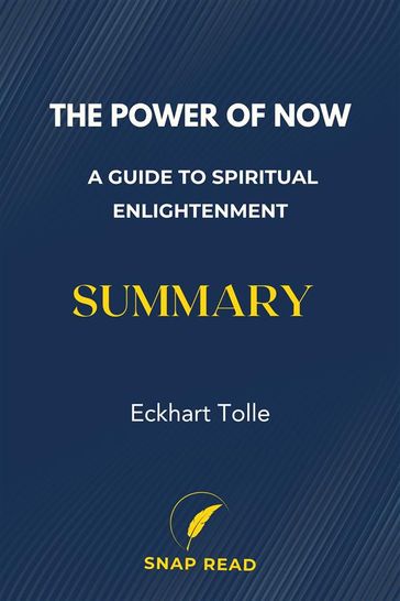 The Power of Now: A Guide to Spiritual Enlightenment Summary - Snap Read