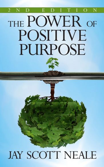 The Power of Positive Purpose - Jay Scott Neale