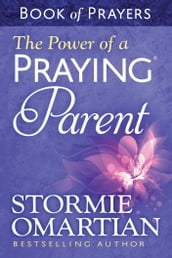 The Power of a Praying® Parent Book of Prayers