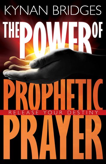 The Power of Prophetic Prayer - Kynan Bridges