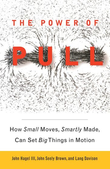 The Power of Pull - III John Hagel - Lang Davison - John Seely Brown