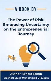 The Power of Risk: Embracing Uncertainty on the EntrepreneurialJourney