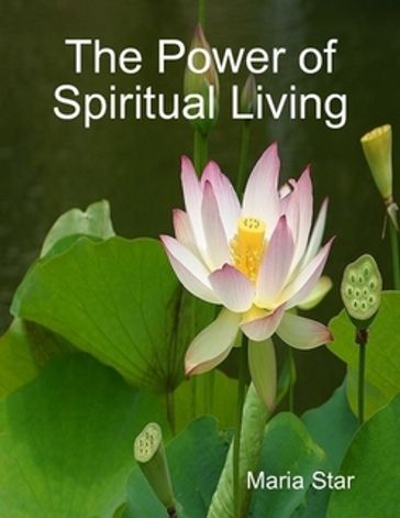 The Power of Spiritual Living - Maria Star