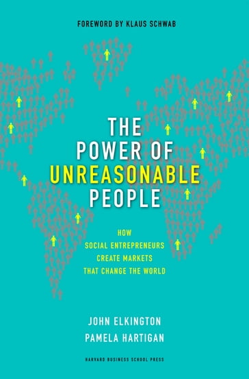 The Power of Unreasonable People - John Elkington - Pamela Hartigan