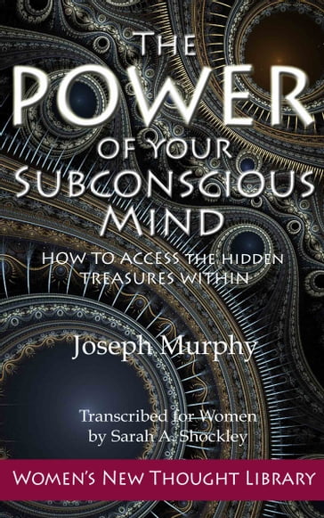 The Power of Your Subconscious Mind - Joseph Murphy - Sarah Anne Shockley