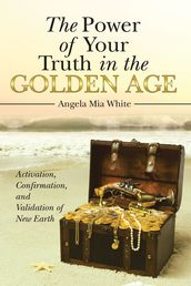 The Power of Your Truth in the Golden Age