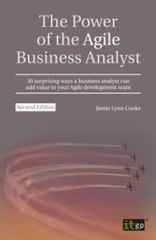 The Power of the Agile Business Analyst, second edition