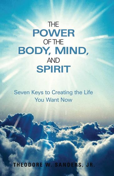 The Power of the Body, Mind, and Spirit - Theodore W. Sanders