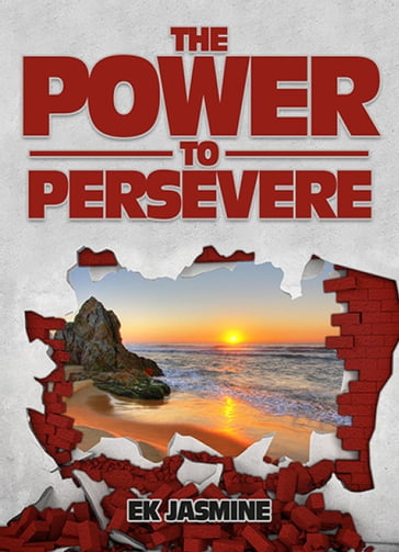 The Power to Persevere - EK Jasmine