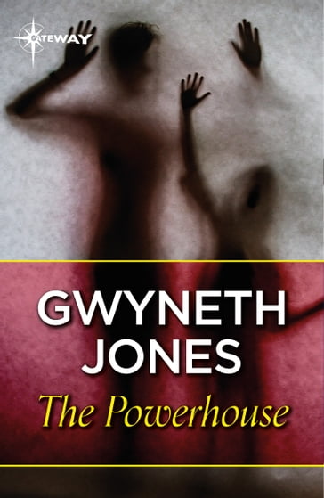 The Powerhouse - Gwyneth Jones - Ann Halam