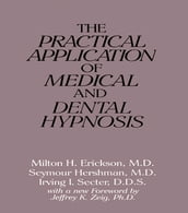 The Practical Application of Medical and Dental Hypnosis