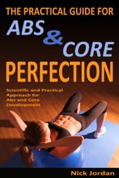 The Practical Guide for Abs & Core Perfection