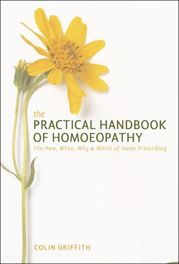 The Practical Handbook of Homeopathy - Colin Griffith