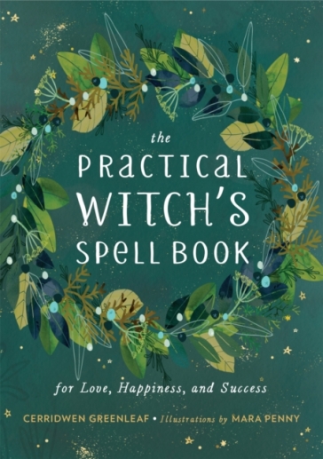 The Practical Witch's Spell Book - Cerridwen Greenleaf