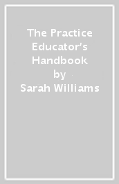 The Practice Educator s Handbook