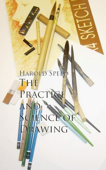 The Practice and Science of Drawing - Harold Speed