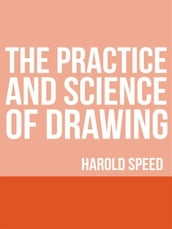 The Practice and Science of Drawing