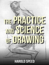 The Practice and Science of Drawing