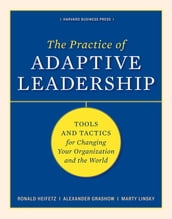 The Practice of Adaptive Leadership