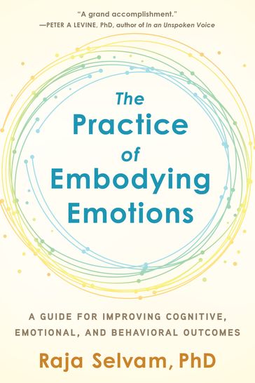 The Practice of Embodying Emotions - PhD Raja Selvam
