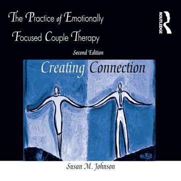 The Practice of Emotionally Focused Couple Therapy - Susan M. Johnson