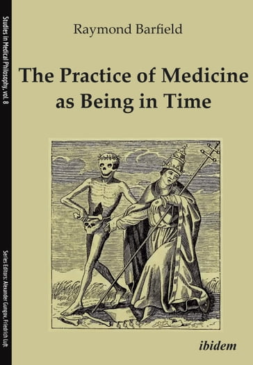 The Practice of Medicine as Being in Time - Alexander Gungov - Friedrich Luft - Raymond C. Barfield