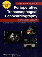 The Practice of Perioperative Transesophageal Echocardiography: Essential Cases